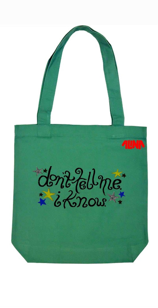 i know, i know, i know, (green tote)